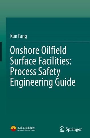 Onshore Oilfield Surface Facilities: Process Safety Engineering Guide