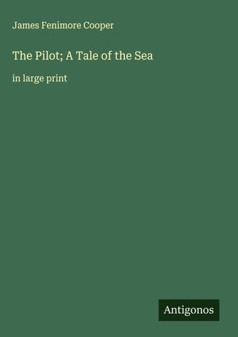 The Pilot; A Tale of the Sea