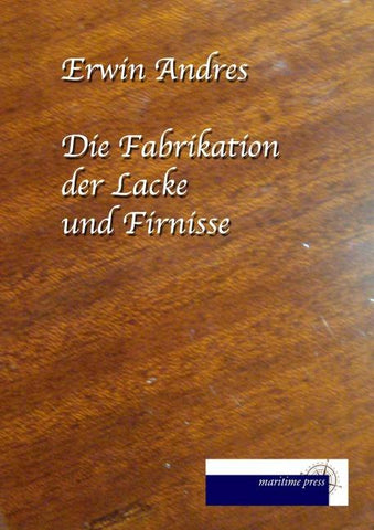 Die Fabrikation der Lacke und Firnisse