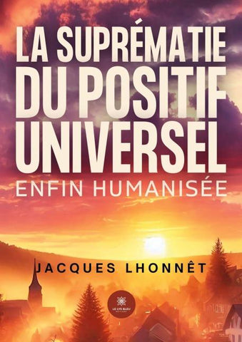 La suprématie du positif universel enfin humanisée
