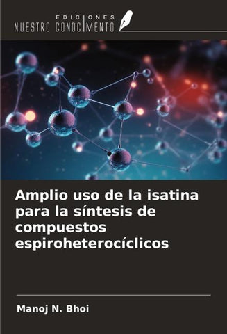 Amplio uso de la isatina para la síntesis de compuestos espiroheterocíclicos