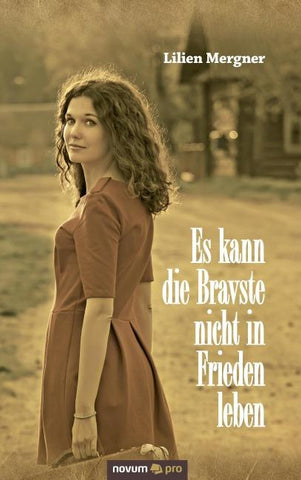 Es kann die Bravste nicht in Frieden leben