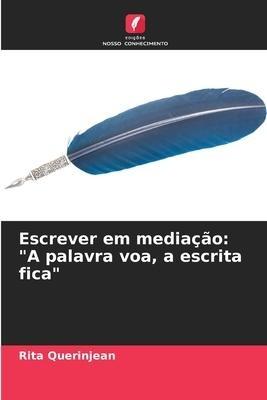 Escrever em mediação: "A palavra voa, a escrita fica"