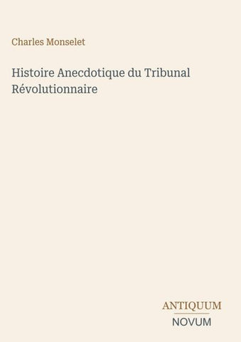 Histoire Anecdotique du Tribunal Révolutionnaire