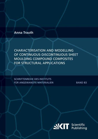 Characterisation and Modelling of Continuous-Discontinuous Sheet Moulding Compound Composites for Structural Applications