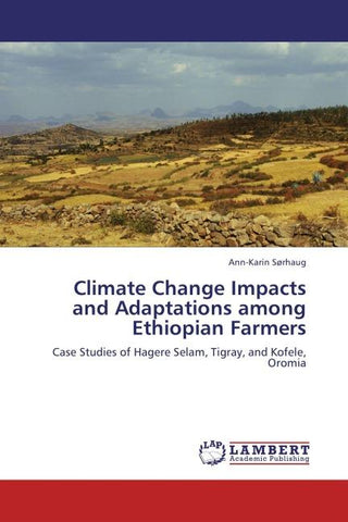 Climate Change Impacts and Adaptations among Ethiopian Farmers