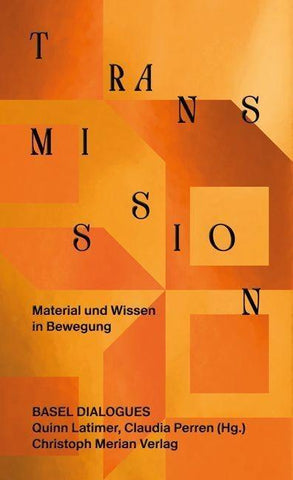 Transmission. Material und Wissen in Bewegung