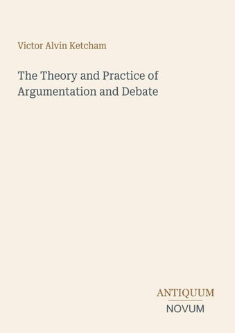 The Theory and Practice of Argumentation and Debate