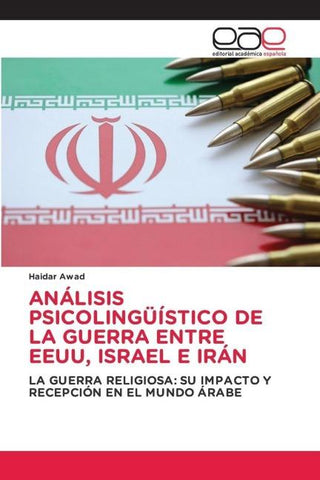 ANÁLISIS PSICOLINGÜÍSTICO DE LA GUERRA ENTRE EEUU, ISRAEL E IRÁN