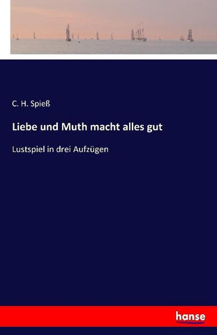 Liebe und Muth macht alles gut