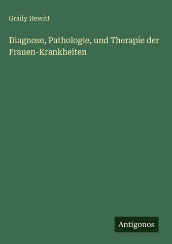 Diagnose, Pathologie, und Therapie der Frauen-Krankheiten