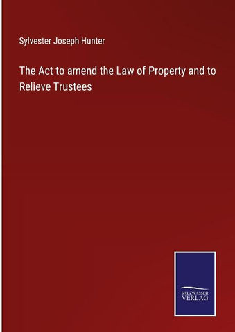 The Act to amend the Law of Property and to Relieve Trustees