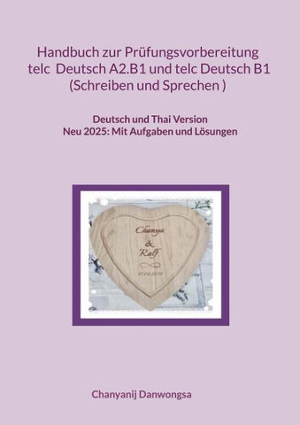 Handbuch zur Prüfungsvorbereitung telc Deutsch A2.B1 und telc Deutsch B1 Schreiben und Sprechen (Deutsch und Thai Version)
