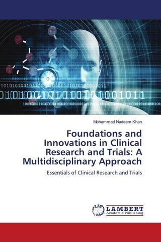 Foundations and Innovations in Clinical Research and Trials: A Multidisciplinary Approach