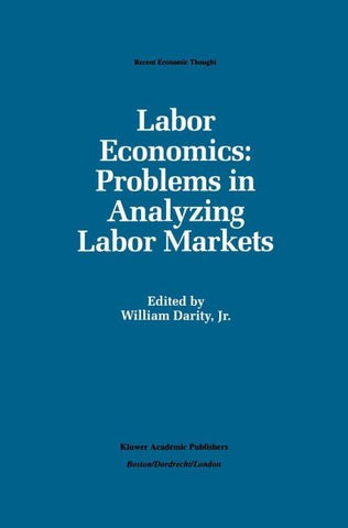 Labor Economics: Problems in Analyzing Labor Markets
