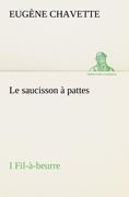 Le saucisson à pattes I Fil-à-beurre