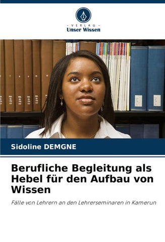 Berufliche Begleitung als Hebel für den Aufbau von Wissen