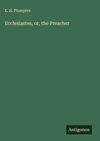 Ecclesiastes, or, the Preacher