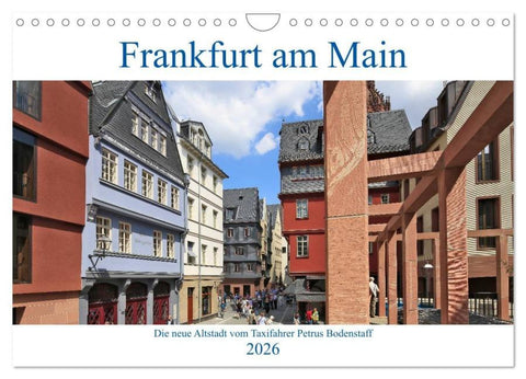Frankfurt am Main die neue Altstadt vom Taxifahrer Petrus Bodenstaff (Wandkalender 2026 DIN A4 quer), CALVENDO Monatskalender