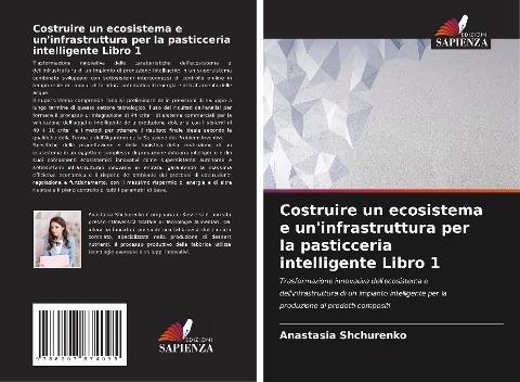 Costruire un ecosistema e un'infrastruttura per la pasticceria intelligente Libro 1
