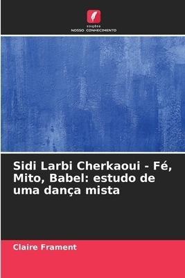 Sidi Larbi Cherkaoui - Fé, Mito, Babel: estudo de uma dança mista