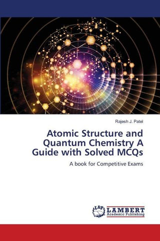 Atomic Structure and Quantum Chemistry A Guide with Solved MCQs