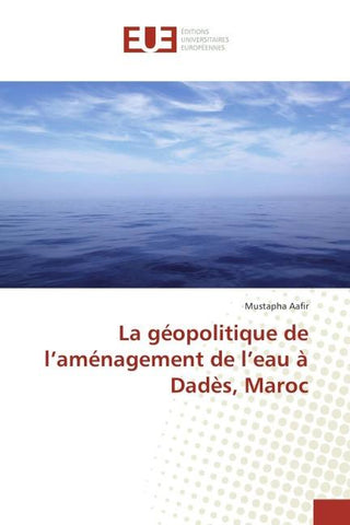 La géopolitique de l'aménagement de l'eau à Dadès, Maroc