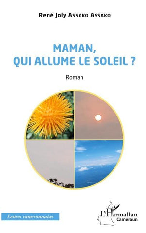 Maman, qui allume le soleil ? Roman