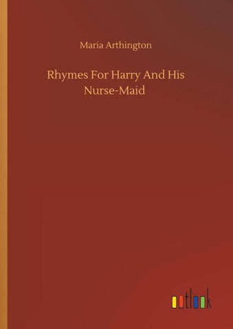 Rhymes For Harry And His Nurse-Maid