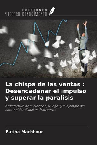 La chispa de las ventas : Desencadenar el impulso y superar la parálisis