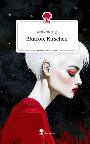 Blutrote Kirschen. Life is a Story - story.one