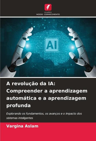A revolução da IA: Compreender a aprendizagem automática e a aprendizagem profunda