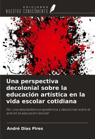 Una perspectiva decolonial sobre la educación artística en la vida escolar cotidiana