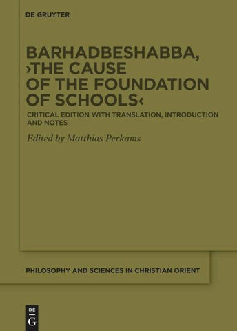 Barhadbeshabba, ›The Cause of the Foundation of Schools‹