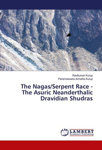 The Nagas/Serpent Race - The Asuric Neanderthalic Dravidian Shudras