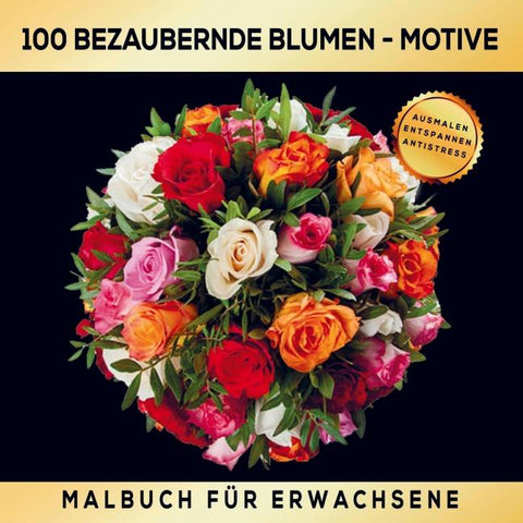 Malbuch für Erwachsene - 100 Mandala-Blumen-Motive für Erwachsene!