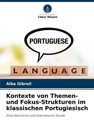 Kontexte von Themen- und Fokus-Strukturen im klassischen Portugiesisch