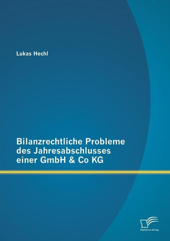 Bilanzrechtliche Probleme des Jahresabschlusses einer GmbH & Co KG