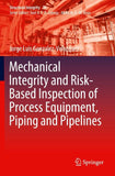 Mechanical Integrity and Risk-Based Inspection of Process Equipment, Piping and Pipelines