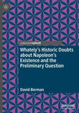 Whately's Historic Doubts about Napoleon's Existence and the Preliminary Question