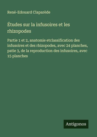 Études sur la infusoires et les rhizopodes