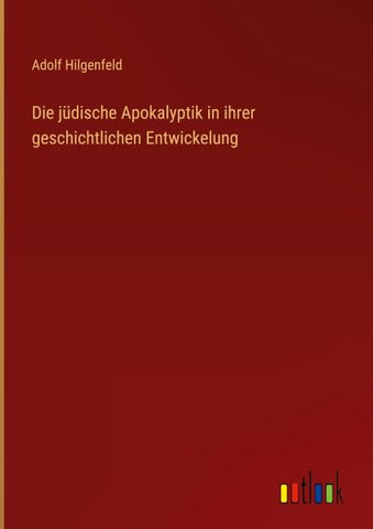 Die jüdische Apokalyptik in ihrer geschichtlichen Entwickelung
