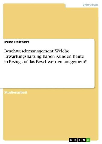 Beschwerdemanagement. Welche Erwartungshaltung haben Kunden heute in Bezug auf das Beschwerdemanagement?