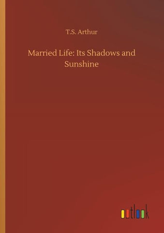 Married Life: Its Shadows and Sunshine
