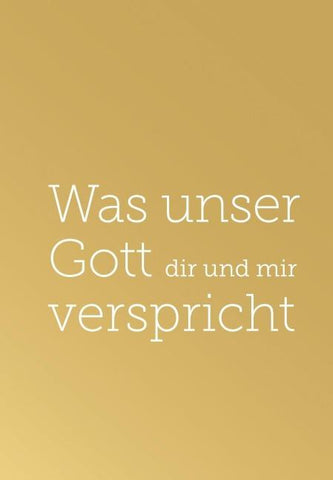 Was unser Gott dir und mir verspricht