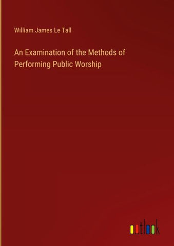 An Examination of the Methods of Performing Public Worship