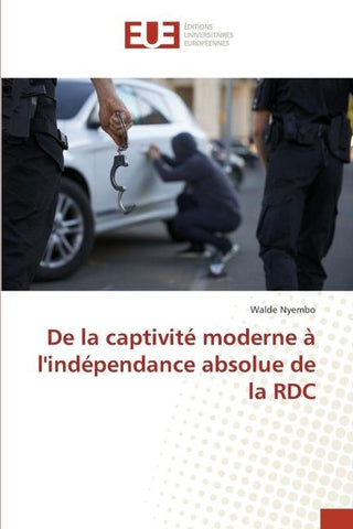 De la captivité moderne à l'indépendance absolue de la RDC