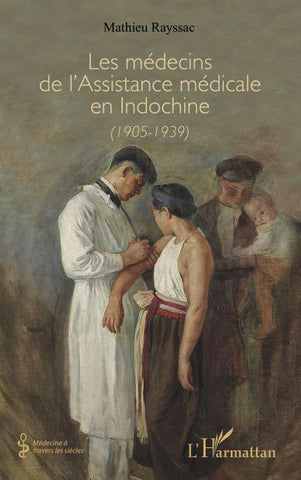 Les médecins de l'Assistance médicale en Indochine (1905-1939)