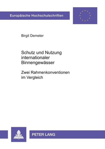 Schutz und Nutzung internationaler Binnengewässer- Zwei Rahmenkonventionen im Vergleich