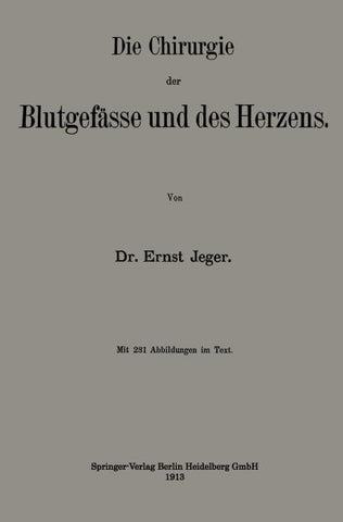 Die Chirurgie der Blutgefässe und des Herzens